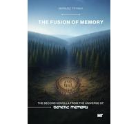 The Fusion of Memory: The second novella from the universe of Genetic Memory