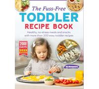 The Fuss-Free Toddler Recipe Book: : Healthy, no-stress meals and snacks with more than 200 easy toddler recipes