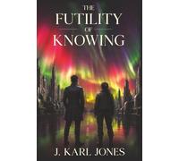 The Futility Of Knowing