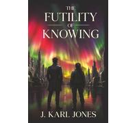 The Futility Of Knowing
