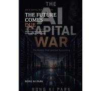 THE FUTURE COMES DUE: How the Costs of the AI Boom Reach Your Savings, Work, and Retirement (The AI Capital War)