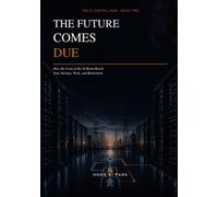 THE FUTURE COMES DUE: How the Costs of the AI Boom Reach Your Savings, Work, and Retirement (The AI Capital War)