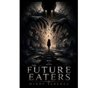 The Future Eaters