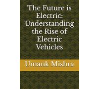 The Future is Electric: Understanding the Rise of Electric Vehicles