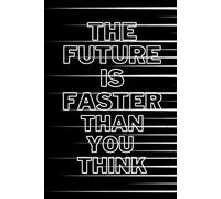 The Future Is Faster Than You Think: journal, notebook 6*9 , 120 pages