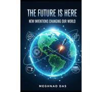 The Future Is Here: New Inventions Changing Our World
