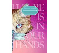 The Future Is in Our Hands: Cat & Dragonfly Inspirational Composition Notebook | 110 Lined Pages | Motivational Journal for Teens and Dreamers (Cat & Dragonfly Series)