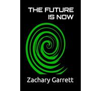The Future Is Now: 2 (Zachary Garrett / Z. E. Maggio - A Human/ AI Synthesis)