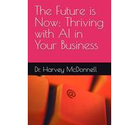 The Future is Now: Thriving with AI in Your Business