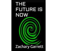 The Future Is Now (Zachary Garrett / Z. E. Maggio - A Human/ AI Synthesis)