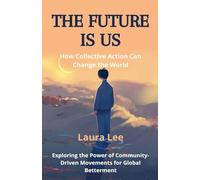 The Future Is Us: How Collective Action Can Change the World