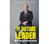 The Future Leader: What It Takes to be The Next-Gen CEO