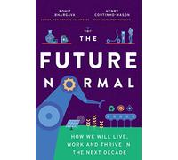 The Future Normal: The Ideas and Instigators That Will Make the Next Decade Healthier, Fairer and Greener