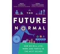 The Future Normal: The Ideas and Instigators That Will Make the Next Decade Healthier, Fairer and Greener