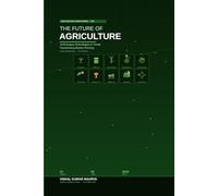 The Future of Agriculture: 10 Emerging Technologies & Trends Transforming Modern Farming
