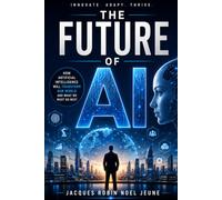 The Future of AI: Reshaping Business and the Global Economy
