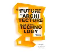 THE FUTURE OF ARCHITECTURE ON THE PATH OF TECHNOLOGY