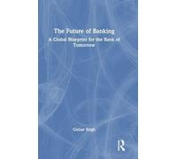 The Future of Banking: A Global Blueprint for the Bank of Tomorrow