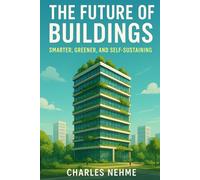 The Future of Buildings: Smarter, Greener, and Self-Sustaining