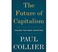 The Future of Capitalism: Facing the New Anxieties