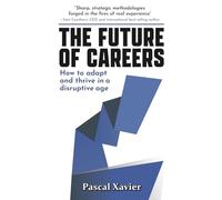 The Future of Careers: How to adapt and thrive in a disruptive age