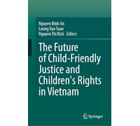 The Future of Child-Friendly Justice and Children's Rights in Vietnam