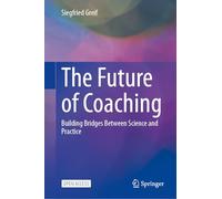 The Future of Coaching: Building Bridges Between Science and Practice