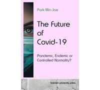 The Future of Covid-19: Pandemic, Endemic or Controlled Normality?