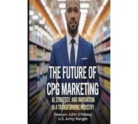 The Future of CPG Marketing: AI, Strategy and Innovation in a Transforming Industry (Deacon O’Maley: AI Coach for Small Business)