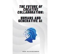 The Future of Creative Collaboration: Humans and Generative AI