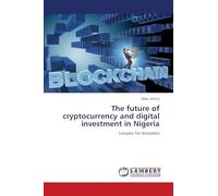 The future of cryptocurrency and digital investment in Nigeria: Lessons for Investors