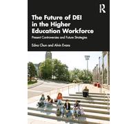 The Future of DEI in the Higher Education Workforce: Present Controversies and Future Strategies