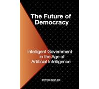 The Future of Democracy: Intelligent Government in the Age of Artificial Intelligence