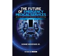 The Future of Emergency Medical Services: Artificial Intelligence, Technology, and Innovation