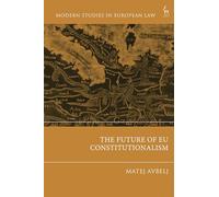 The Future of EU Constitutionalism (Modern Studies in European Law)