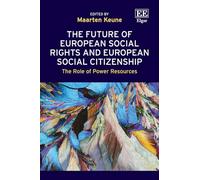 The Future of European Social Rights and European Social Citizenship: The Role of Power Resources