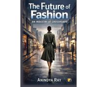 The Future Of Fashion: An Industry At Crossroads