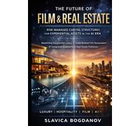 THE FUTURE OF FILM & REAL ESTATE: Risk-Managed Capital Structures for Experiential Assets in the AI Era
