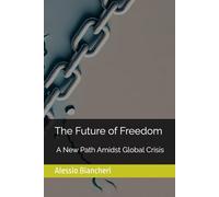 The Future of Freedom: A New Path Amidst Global Crisis