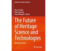 The Future of Heritage Science and Technologies: Materials Science (Springer Proceedings in Materials)