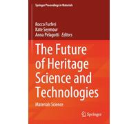 The Future of Heritage Science and Technologies: Materials Science (Springer Proceedings in Materials)