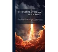 The Future Of Human Space Flight