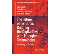 The Future of Inclusion: Bridging the Digital Divide with Emerging Technologies: Proceedings of ITAF 2024: 1339 (Lecture Notes in Networks and Systems, 1339)
