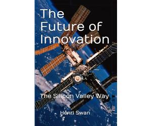 The Future of Innovation: Emerging Tech Innovation Journey, and how to Monetize as Startup, Venture Capital or Corporate Leader