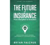 The Future of Insurance: From Disruption to Evolution: Volume I. The Incumbents: 1