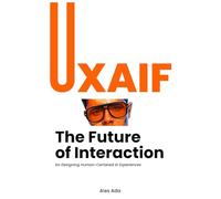 The Future of Interaction: UXAIF Methodology