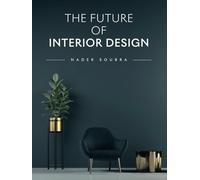 The Future of Interior Design (The Future of Design)