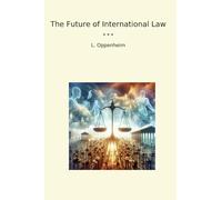 The Future of International Law (Classic Books)