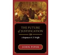 The Future of Justification: A Response to N. T. Wright