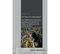 The Future of Learning Support: New findings from neuroscience, psychology, and education for children and adolescents with learning disorders